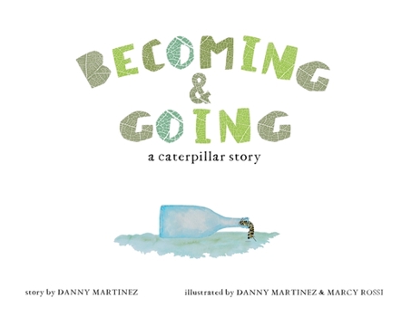 Paperback Becoming and Going: a caterpillar story Book