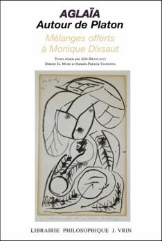 Aglaia. Autour de Platon: Melanges Offerts a Monique Dixsaut