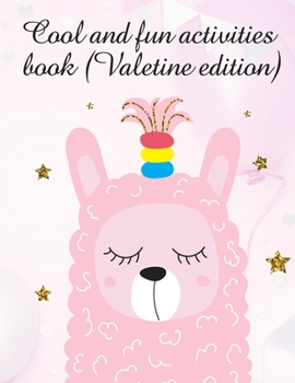 Paperback Cool and fun Activities Book: valentines day books for kids - Activity book for kids that contains easy to advanced level fun Sudoku book for kids a Book