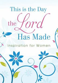 Paperback This Is the Day the Lord Has Made: Inspiration for Women Book