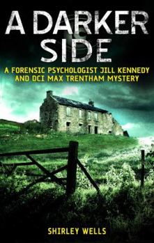 A Darker Side - Book #2 of the A Jill Kennedy and DCI Max Trentham Mystery