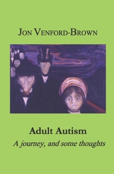 Paperback Adult Autism: A journey, and some thoughts Book