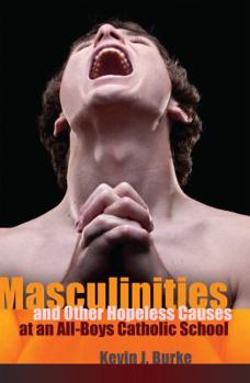 Paperback Masculinities and Other Hopeless Causes at an All-Boys Catholic School Book