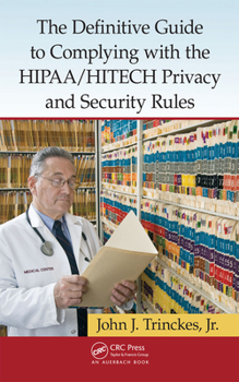 Hardcover The Definitive Guide to Complying with the HIPAA/HITECH Privacy and Security Rules Book