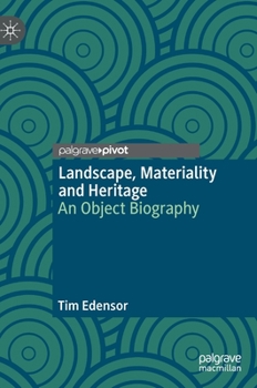 Hardcover Landscape, Materiality and Heritage: An Object Biography Book
