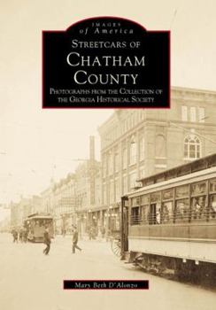 Streetcars of Chatham County: Photographs from the Collection of the Georgia Historical Society - Book  of the Images of America: Georgia