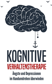 Paperback Kognitive Verhaltenstherapie: Ängste und Depressionen im Handumdrehen überwinden [German] Book