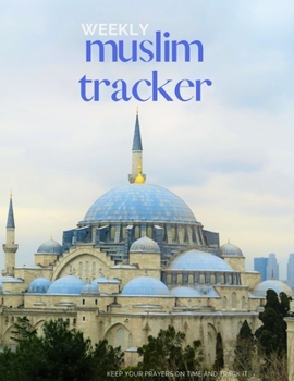 weekly muslim tracker: color content tracker  | Keep your prayers on time  and track it | keep a record of your helth habits | weekly muslim tracker for kids