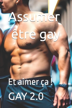 Paperback Assumer être gay: Et aimer ça ! [French] Book