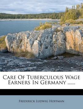 Paperback Care of Tuberculous Wage Earners in Germany ...... Book