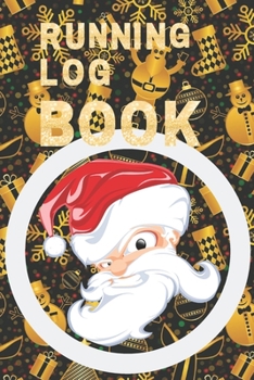 Running Log Book : My Running Diary, Runners Training Log, Running Logs, Track Distance, Time, Speed, Weather, Calories Christmas Books Gift