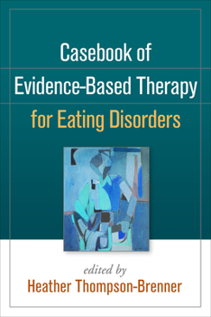 Hardcover Casebook of Evidence-Based Therapy for Eating Disorders Book