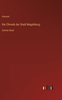 Hardcover Die Chronik der Stadt Magdeburg: Zweiter Band [German] Book