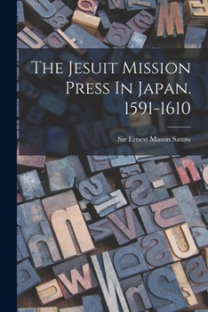 Paperback The Jesuit Mission Press In Japan. 1591-1610 Book