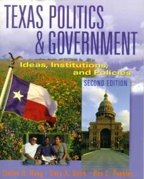 Paperback Texas Politics and Government: Ideas, Institutions, and Policies (2nd Edition) Book