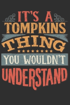 Paperback It's A Tompkins Thing You Wouldn't Understand: Want To Create An Emotional Moment For A Tompkins Family Member ? Show The Tompkins's You Care With Thi Book
