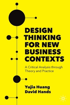 Paperback Design Thinking for New Business Contexts: A Critical Analysis Through Theory and Practice Book