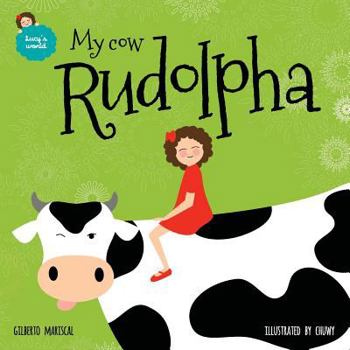 My cow Rudolpha: An illustrated book for kids about pets - Book #5 of the El mundo de Lucía (Lucy's world)