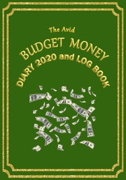 Paperback The Avid Budget Money Diary 2020 and Log Book: Weekly Diary/Planner & Log Style Book Budget Money/Wages etc - for Workers/Teachers/Home - 7" x 10" - G Book