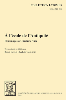 Paperback A l'Ecole de l'Antiquite: Hommages a Ghislaine Vire [French] Book