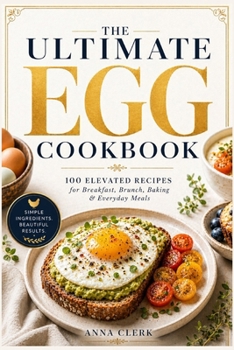 Paperback 100 Elevated Recipes for Breakfast, Brunch, Baking & Everyday Meals: 100 Elevated Recipes for Breakfast, Brunch, Baking & Everyday Meals Book