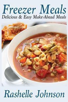 Paperback Freezer Meals: Delicious and Easy Make-Ahead Meals Book