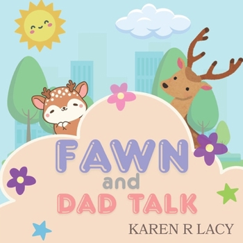 Fawn and Dad Talk (Karen R Lacy Children's Books)