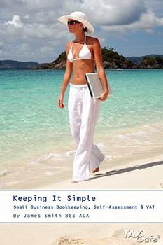 Keeping It Simple 2018/2019: Small Business Bookkeeping, Cash Flow, Tax & Vat