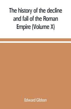 Paperback The history of the decline and fall of the Roman Empire (Volume X) Book