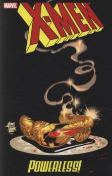 X-Men: Powerless - Book #99 of the X-Men (1991-2001)