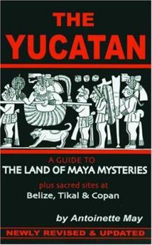 Paperback The Yucatan: A Guide to the Land of Maya Mysteries Plus Sacred Sites at Belize, Tikal, and Copan Book