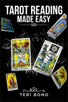 Paperback Tarot Reading Made Easy: Learn the Basics of Tarot Reading, What Each Card Means, How to Develop Your Intuition, and How to Find Your Life's True Call Book