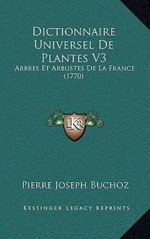 Dictionnaire Universel De Plantes V3: Arbres Et Arbustes De La France (1770)