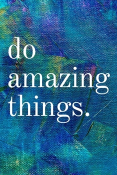 Paperback Do Amazing Things: Inspirational Gifts for Someone Special --Birthday, Christmas - Lined Blank Notebook Journal Book