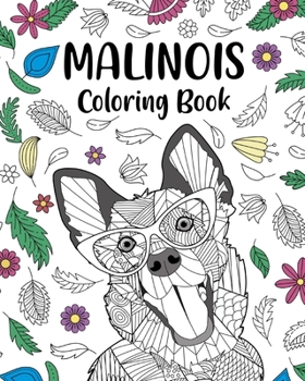 Paperback Malinois Coloring Book: Floral and Mandala Style, Pages for Belgian Malinois Dog Lover Book