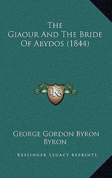 Paperback The Giaour and the Bride of Abydos (1844) Book