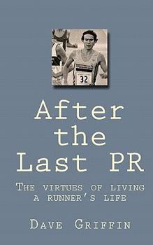 Paperback After the Last PR: The Virtues of Living a Runner's Life Book