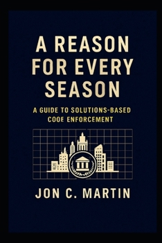 Paperback A Reason for Every Season: A Guide to Solutions Based Code Enforcement Book