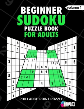 Paperback Begineer Sudoku Puzzle Book For Adults: 200 Large Print Puzzles with Answer Designed to Improve Brain Activity & Promote Logical Mind [Large Print] Book