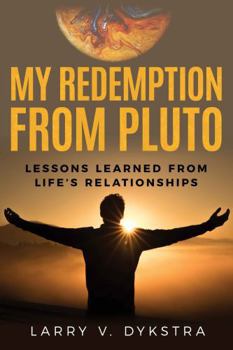 Paperback My Redemption from Pluto: Lessons Learned from Life’s Relationships Book