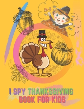 Paperback I Spy Thanksgiving Book For Kids: Activity Search Word Mazes Riddles Turkey Children Board Book