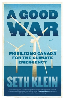 Paperback A Good War: Mobilizing Canada for the Climate Emergency Book
