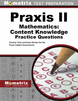 Paperback Praxis Mathematics: Content Knowledge Practice Questions: Practice Tests and Exam Review for the Praxis Subject Assessments Book