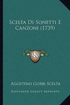 Paperback Scelta Di Sonetti E Canzoni (1739) [Italian] Book
