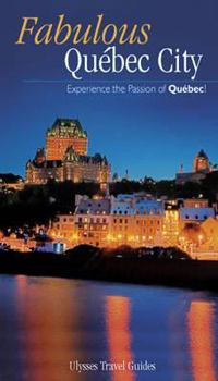 Paperback Ulysses Fabulous Quebec City: Experience the Passion of Quebec! Book