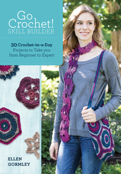 Paperback Go Crochet! Skill Builder: 30 Crochet-In-A-Day Projects to Take You from Beginner to Expert Book