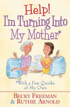 Paperback Help! I'm Turning Into My Mother: With a Few Quirks of My Own Book