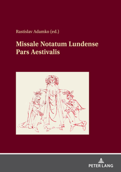 Hardcover Missale Notatum Lundense Pars Aestivalis: Results of Previous Research on the Source and Facsimilies Book