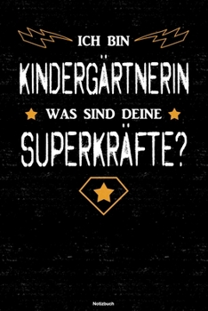 Ich bin Kindergärtnerin was sind deine Superkräfte? Notizbuch: Kindergärtnerin Journal DIN A5 liniert 120 Seiten Geschenk (German Edition)