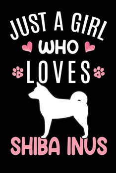 Paperback Just A Girl Who Loves Shiba Inus: Shiba Inu Dog Owner Lover Gift Diary - Blank Date & Blank Lined Notebook Journal - 6x9 Inch 120 Pages White Paper Book